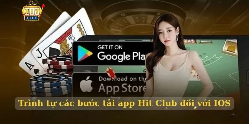 Tải app Hit Club link không bị chặn 10/2026 Trình tự các bước tải app Hit Club đối với IOS