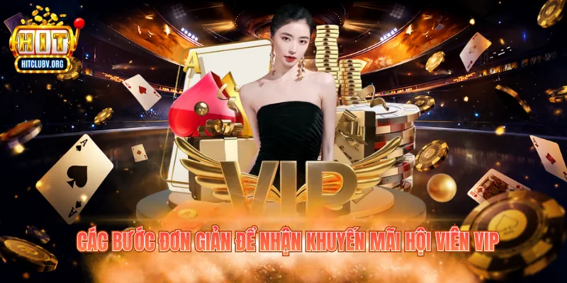 Khuyến Mãi Hội Viên VIP: Đặc Quyền Nổi Bật Tại Hitclub Các bước đơn giản để nhận khuyến mãi hội viên VIP