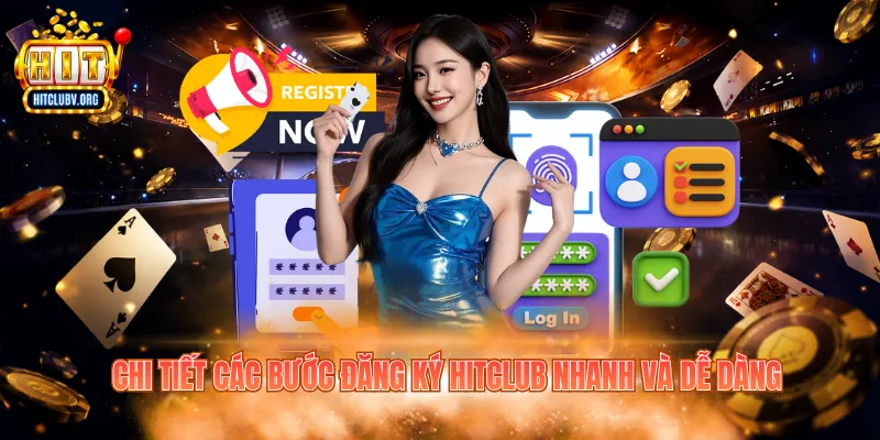 Đăng Ký Hitclub - 4 Bước Tạo Tài Khoản Nhanh Chóng Chi tiết các bước đăng ký Hitclub nhanh và dễ dàng