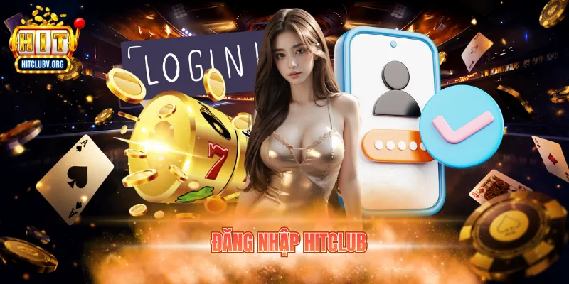 Đăng Nhập Hitclub – Hướng Dẫn Truy Cập Nhanh Và Chuẩn Đăng nhập hitclub