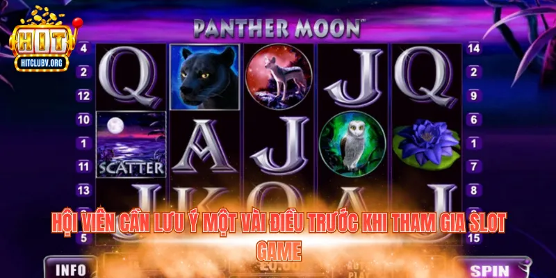 Nổ Hũ Panther Moon – Săn Thưởng Hấp Dẫn Tại Hitclub Hội viên cần lưu ý một vài điều trước khi tham gia slot game