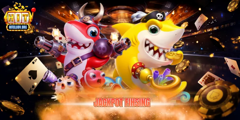 Jackpot Fishing – Cơ Hội Săn Thưởng Hitclub Hấp Dẫn jackpot fihsing