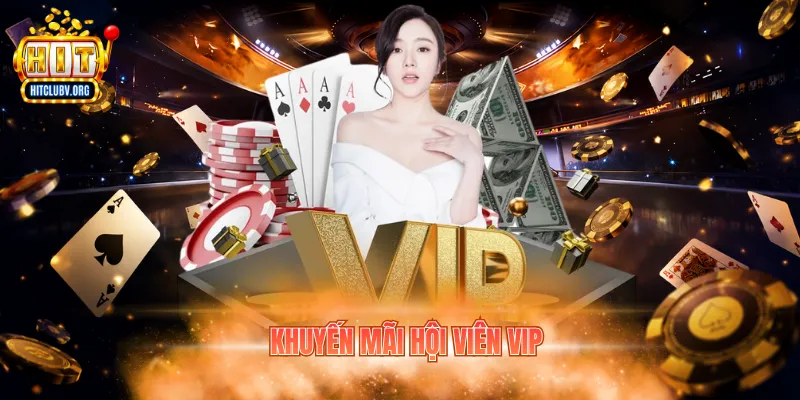 Khuyến Mãi Hội Viên VIP: Đặc Quyền Nổi Bật Tại Hitclub Khuyến mãi hội viên VIP