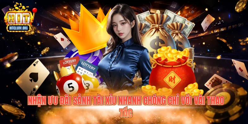 Khuyến Mãi Sảnh Tài Xỉu: Chương Trình Hitclub Hấp Dẫn Nhận ưu đãi sảnh tài xỉu nhanh chóng chỉ với vài thao tác