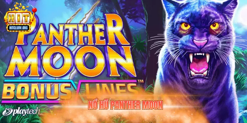 Nổ Hũ Panther Moon – Săn Thưởng Hấp Dẫn Tại Hitclub nổ hũ panther moon