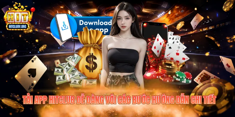Tải App Hitclub Nhanh Chóng, Giải Trí Mượt Mà 2026 Tải app Hitclub dễ dàng với các bước hướng dẫn chi tiết
