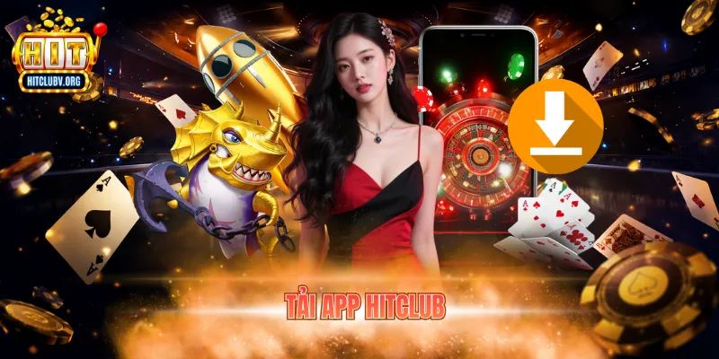 Tải App Hitclub Nhanh Chóng, Giải Trí Mượt Mà 2026 Tải app hitclub