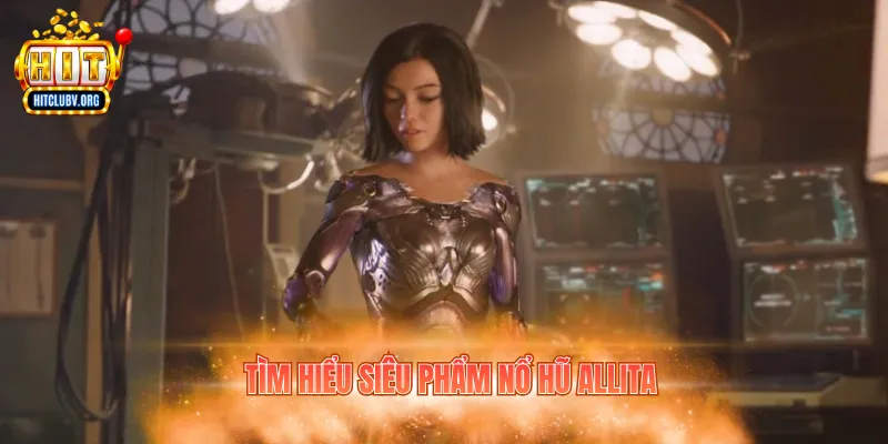 Nổ Hũ Allita – Khám Phá Game Nổ Hũ Hitclub Hấp Dẫn Tìm hiểu siêu phẩm nổ hũ Allita